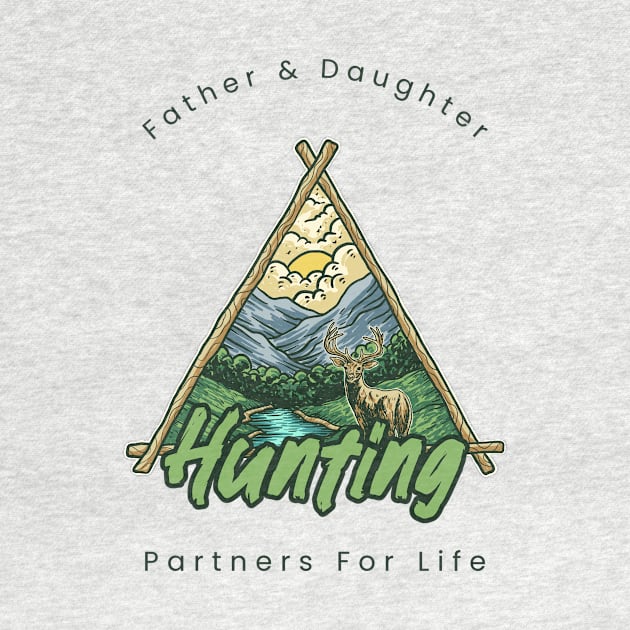 Father And Daughter Hunting Partners For Life by Be Yourself Tees